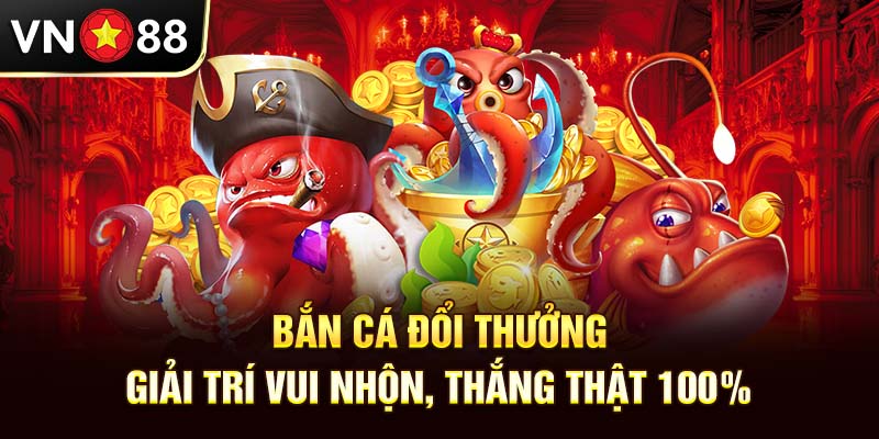 Bắn cá đổi thưởng - Giải trí vui nhộn, thắng thật 100%