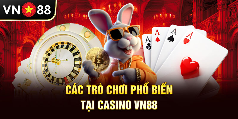 Các Trò Chơi Phổ Biến Tại Casino vn88