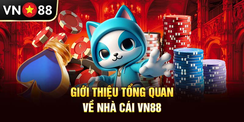Giới thiệu tổng quan về nhà cái VN88