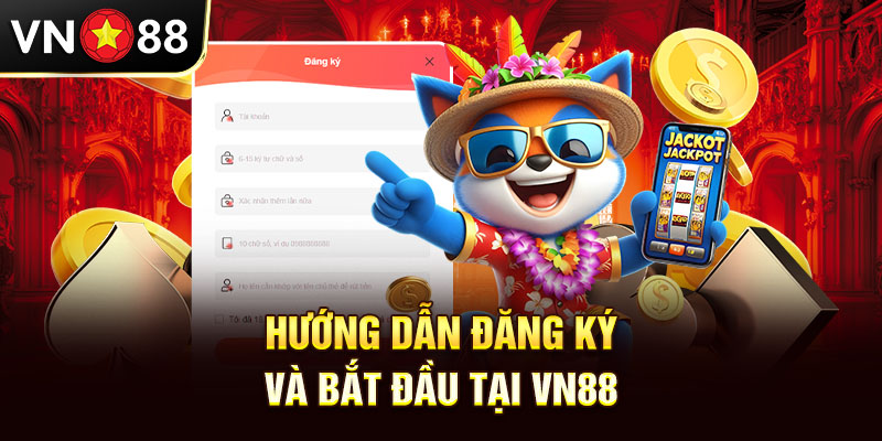 Hướng dẫn đăng ký và bắt đầu tại VN88