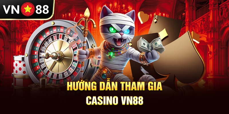 Hướng Dẫn Tham Gia Casino vn88