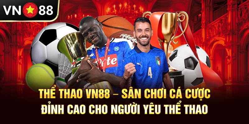 Thể Thao vn88 - Sân Chơi Cá Cược Đỉnh Cao Cho Người Yêu Thể Thao