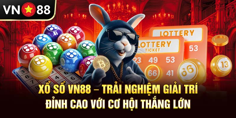 Xổ Số vn88 - Trải Nghiệm Giải Trí Đỉnh Cao Với Cơ Hội Thắng Lớn